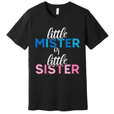 Little Mister or Little Sister Gender Reveal Premium T-Shirt