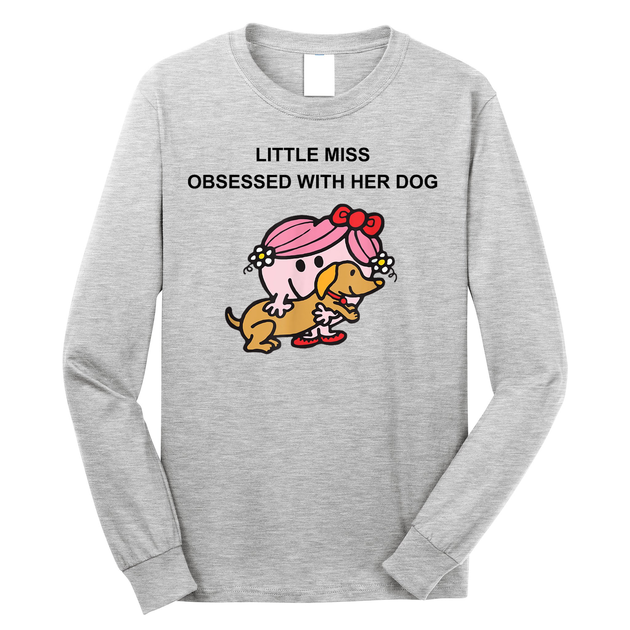 Little Miss Obsessed With Her Dog Funny Design Long Sleeve Shirt