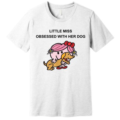 Little Miss Obsessed With Her Dog Funny Design Premium T-Shirt