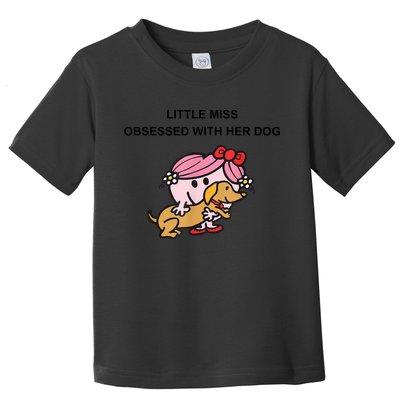 Little Miss Obsessed With Her Dog Funny Design Toddler T-Shirt