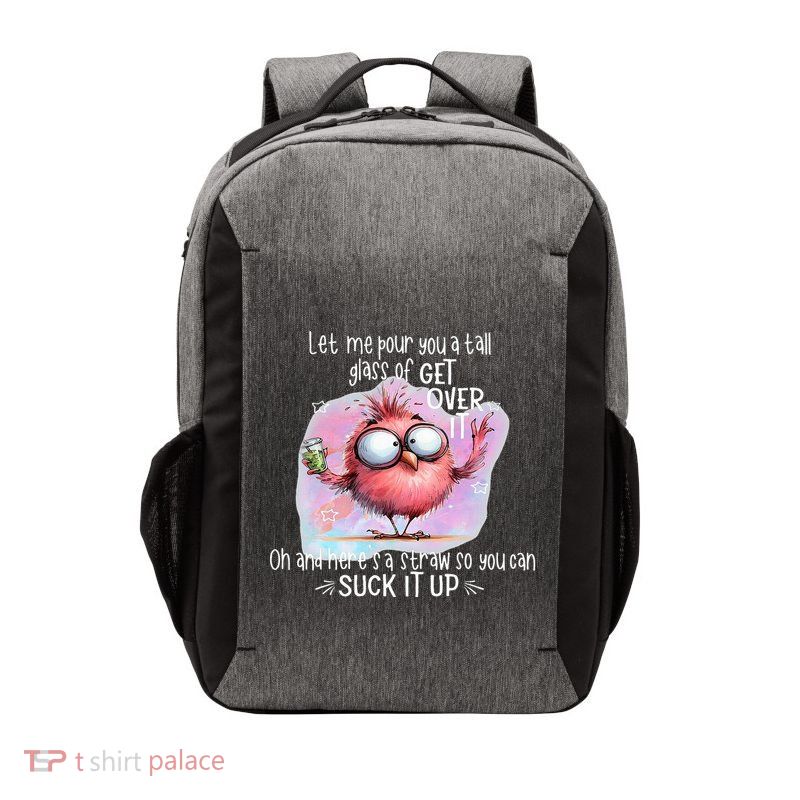 Let Me Pour You A Tall Glass Of Get Over It Vector Backpack