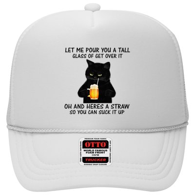 Let Me Pour You A Tall Glass Of Get Over It Cat Trucker Hat
