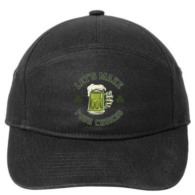 LetS Make Pour Choices Funny Drinking Meme St PatrickS Day 7-Panel Snapback Hat