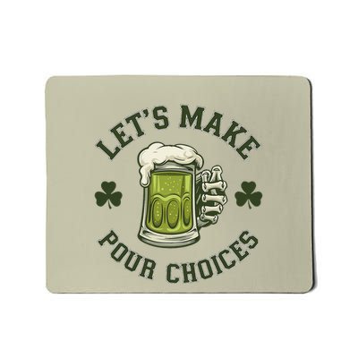 LetS Make Pour Choices Funny Drinking Meme St PatrickS Day Mousepad