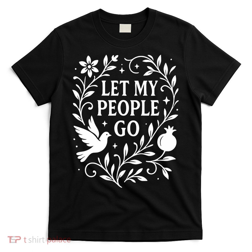 Let My People Go Passover Jewish Holiday  T-Shirt