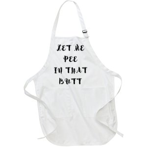 Let Me Pee In That Butt Full-Length Apron With Pockets