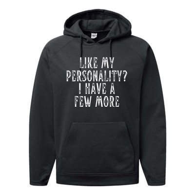 Like My Personality I Have A Few More Performance Fleece Hoodie