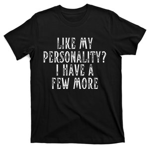 Like My Personality I Have A Few More T-Shirt