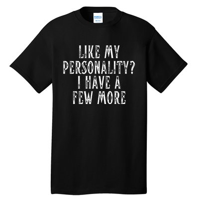 Like My Personality I Have A Few More Tall T-Shirt