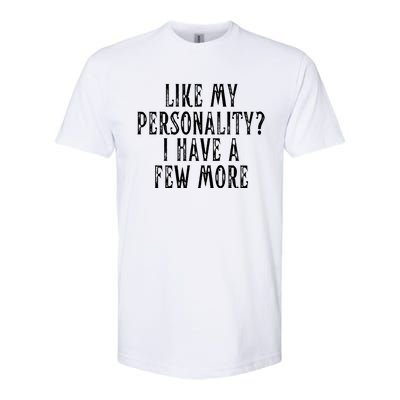 Like My Personality I Have A Few More Softstyle CVC T-Shirt