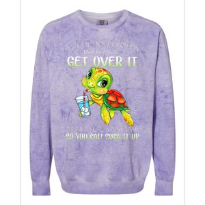 Let Me Pour You A Tall Glass Of Get Over It Turtle Gifts Colorblast Crewneck Sweatshirt