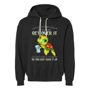 Let Me Pour You A Tall Glass Of Get Over It Turtle Gifts Garment-Dyed Fleece Hoodie