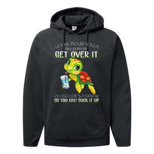 Let Me Pour You A Tall Glass Of Get Over It Turtle Gifts Performance Fleece Hoodie