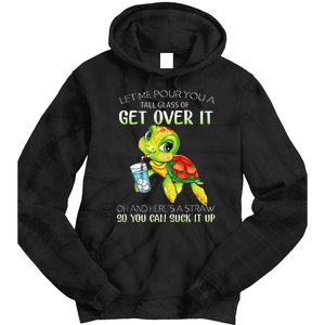 Let Me Pour You A Tall Glass Of Get Over It Turtle Gifts Tie Dye Hoodie