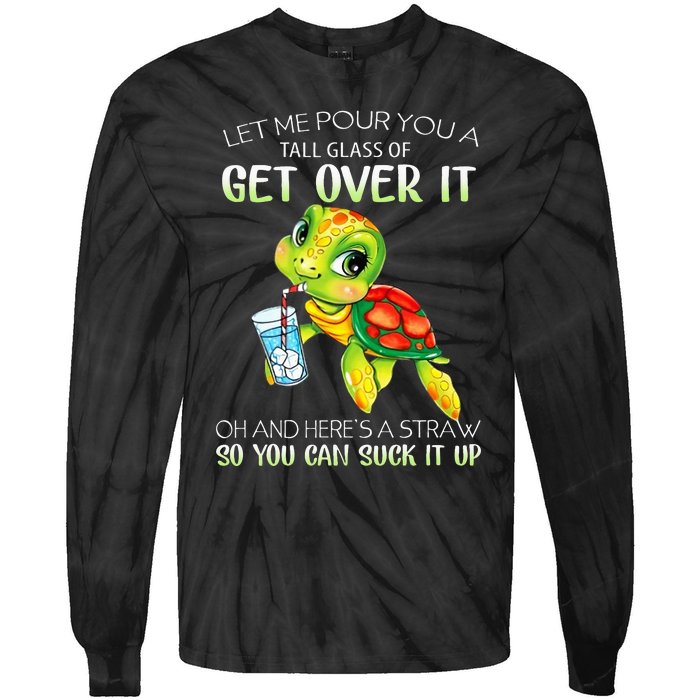 Let Me Pour You A Tall Glass Of Get Over It Turtle Gifts Tie-Dye Long Sleeve Shirt