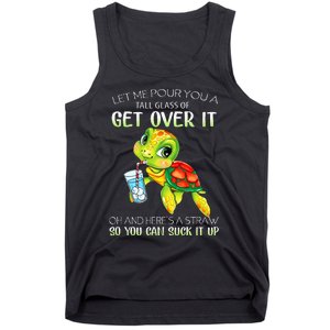 Let Me Pour You A Tall Glass Of Get Over It Turtle Gifts Tank Top