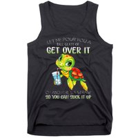 Let Me Pour You A Tall Glass Of Get Over It Turtle Gifts Tank Top