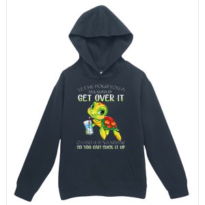 Let Me Pour You A Tall Glass Of Get Over It Turtle Gifts Urban Pullover Hoodie