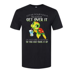 Let Me Pour You A Tall Glass Of Get Over It Turtle Gifts Softstyle CVC T-Shirt