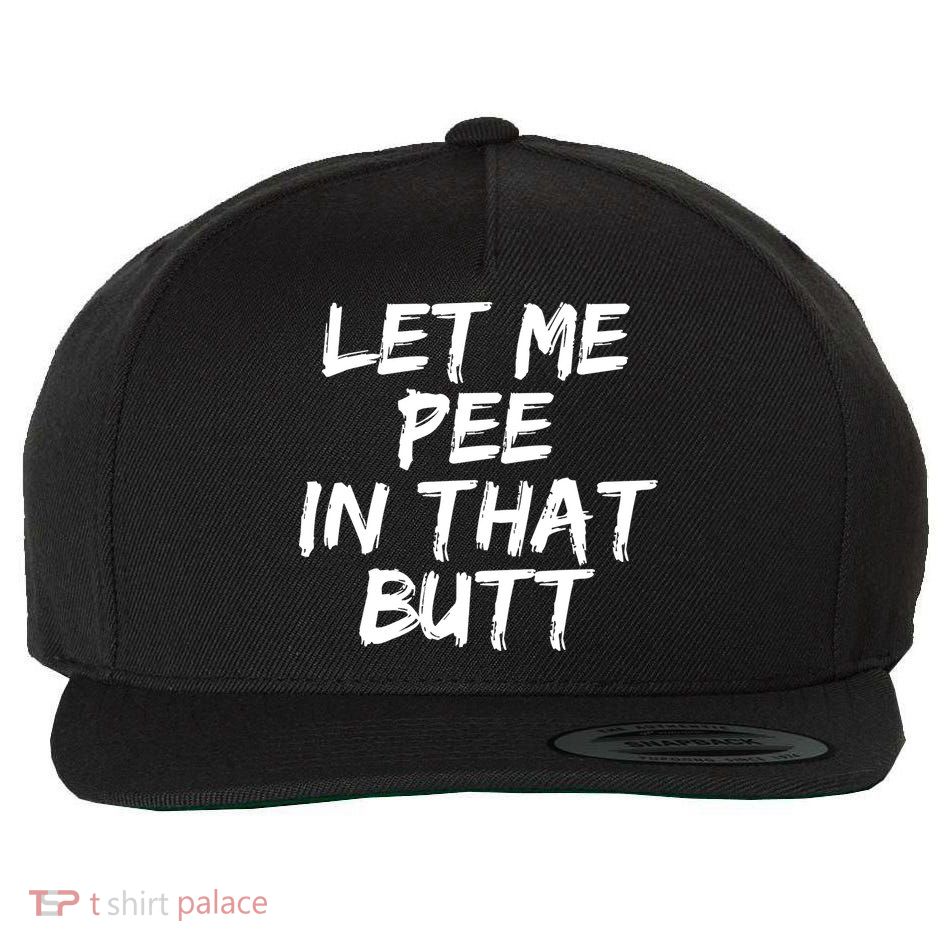 Let Me Pee In That Butt Wool Snapback Cap