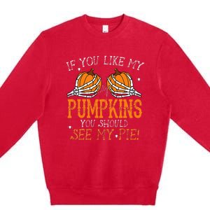 Like My Pumpkins See My Pie Adult Humor Funny Halloween Gift Premium Crewneck Sweatshirt