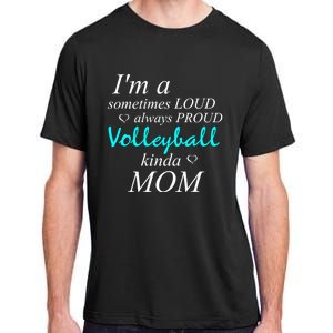 Loud Mom Proud Mothers Love Volleyball Kinda Mother Cool Gift Adult ChromaSoft Performance T-Shirt