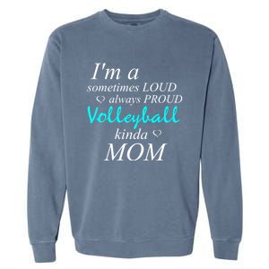 Loud Mom Proud Mothers Love Volleyball Kinda Mother Cool Gift Garment-Dyed Sweatshirt