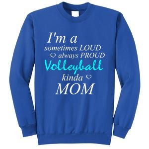 Loud Mom Proud Mothers Love Volleyball Kinda Mother Cool Gift Sweatshirt