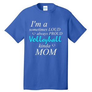 Loud Mom Proud Mothers Love Volleyball Kinda Mother Cool Gift Tall T-Shirt