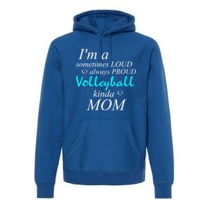 Loud Mom Proud Mothers Love Volleyball Kinda Mother Cool Gift Premium Hoodie