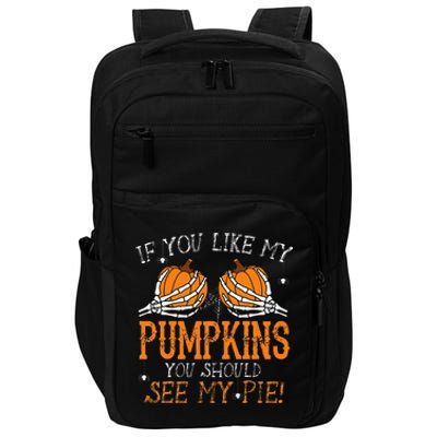 Like My Pumpkins See My Pie Humor Funny Halloween Gift Impact Tech Backpack