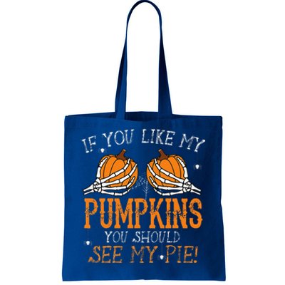 Like My Pumpkins See My Pie Humor Funny Halloween Gift Tote Bag