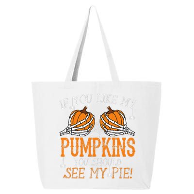 Like My Pumpkins See My Pie Humor Funny Halloween Gift 25L Jumbo Tote