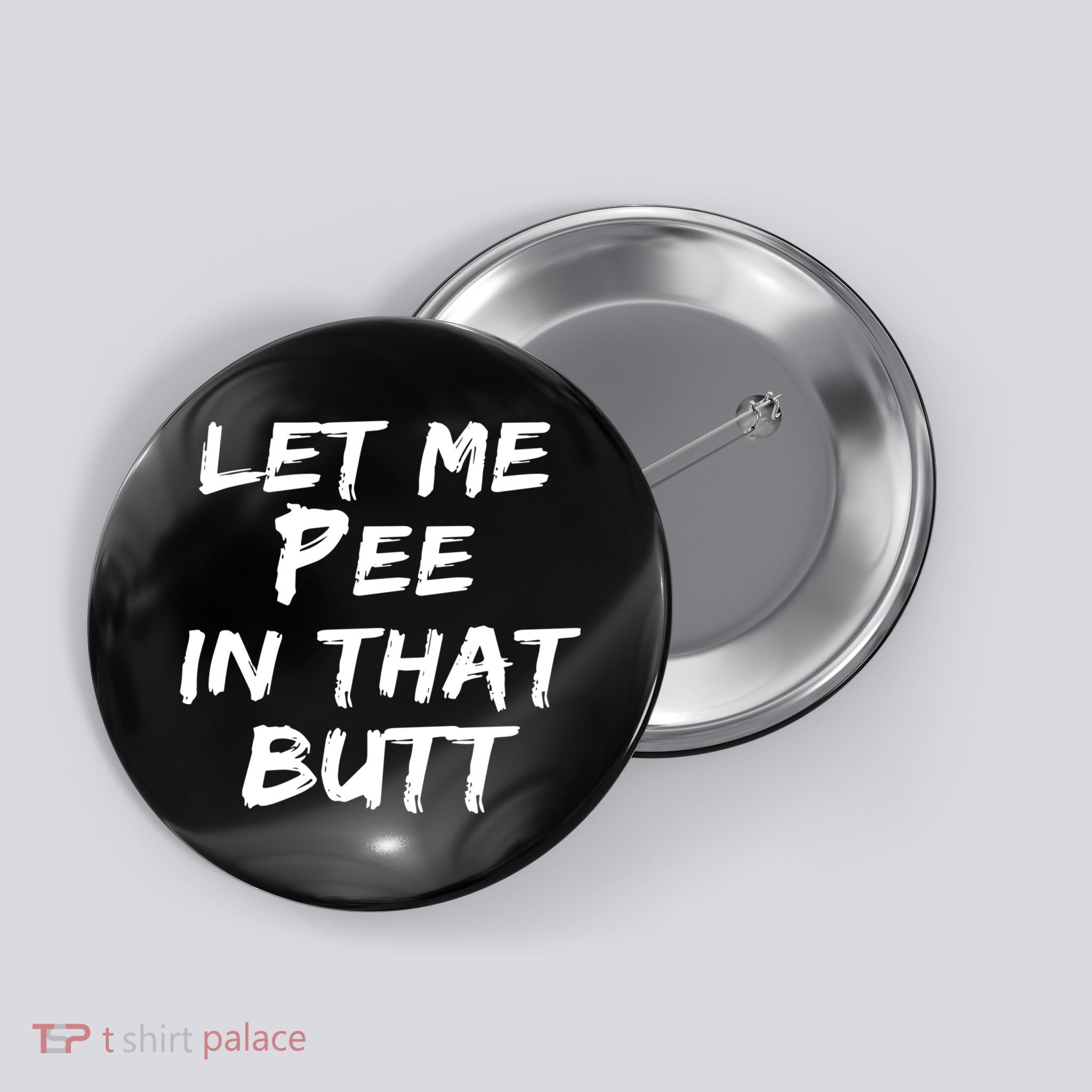 Let Me Pee In That Butt Button