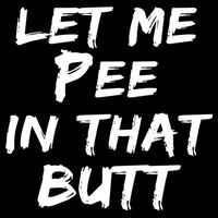Let Me Pee In That Butt Flatbill Hat