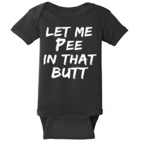 Let Me Pee In That Butt Baby Bodysuit