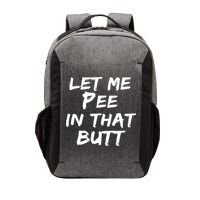 Let Me Pee In That Butt Vector Backpack