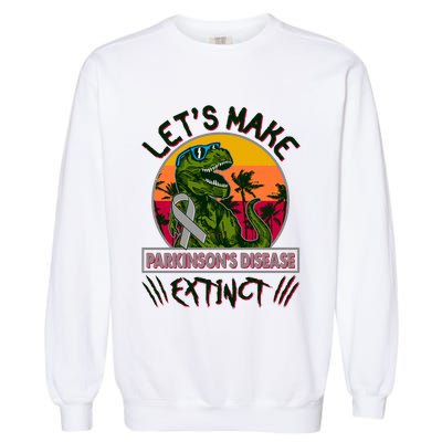 Let's Make Parkinson's Disease Extinct TRex Dinosaur Garment-Dyed Sweatshirt