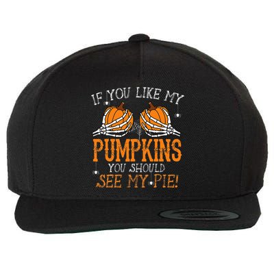 Like My Pumpkins See My Pie Adult Humor Funny Halloween Gift Wool Snapback Cap