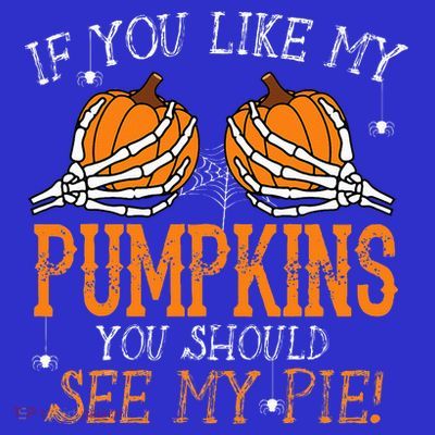 Like My Pumpkins See My Pie Adult Humor Funny Halloween Gift T-Shirt