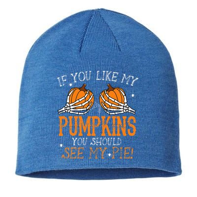 Like My Pumpkins See My Pie Adult Humor Funny Halloween Gift Sustainable Beanie