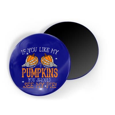 Like My Pumpkins See My Pie Adult Humor Funny Halloween Gift Magnet