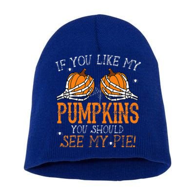 Like My Pumpkins See My Pie Adult Humor Funny Halloween Gift Short Acrylic Beanie