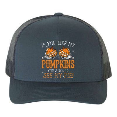 Like My Pumpkins See My Pie Adult Humor Funny Halloween Gift Yupoong Adult 5-Panel Trucker Hat