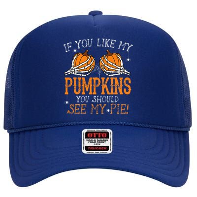 Like My Pumpkins See My Pie Adult Humor Funny Halloween Gift High Crown Mesh Back Trucker Hat