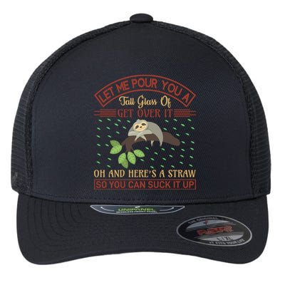 Let Me Pour You A Tall Glass Of Get Over It Flexfit Unipanel Trucker Cap