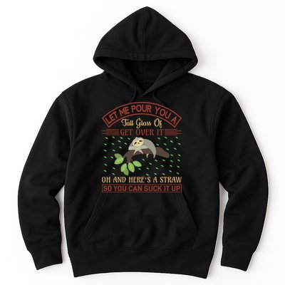 Let Me Pour You A Tall Glass Of Get Over It Hoodie