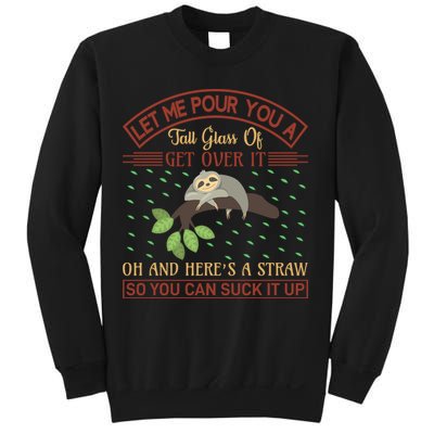 Let Me Pour You A Tall Glass Of Get Over It Sweatshirt