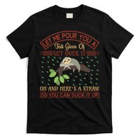 Let Me Pour You A Tall Glass Of Get Over It T-Shirt