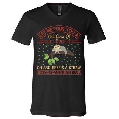 Let Me Pour You A Tall Glass Of Get Over It V-Neck T-Shirt